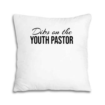 Womens Funny Dibs On The Youth Pastor Pillow | Mazezy