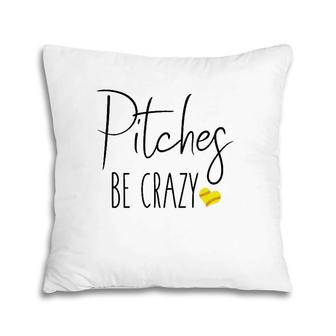 Womens Funny Softball Pitching Home Run Pitches Be Crazy Fast Slow Pillow | Mazezy