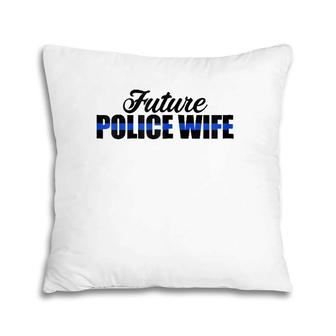 Womens Future Police Wife Thin Blue Line Pillow | Mazezy