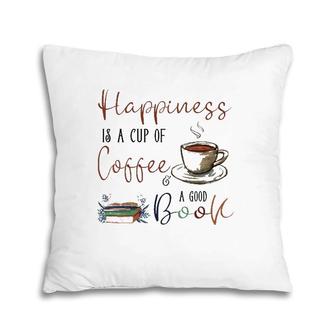 Womens Happiness Is Cup Of Coffee & Good Book Reading Habit Gift Pillow | Mazezy