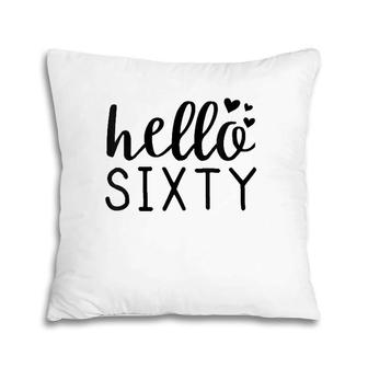 Womens Hello Sixty Years Old Sixtieth Birthday Gift Pillow | Mazezy