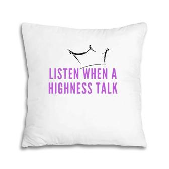 Womens Highness Talk  Pillow