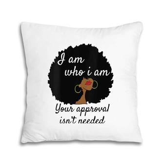 Womens I Am Who I Am Your Approval Isn't Needed Black Queen V-Neck Pillow | Mazezy AU