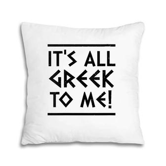 Womens It's All Greek To Me Pillow | Mazezy