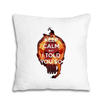 Womens Keep Calm But I Told You So Skull V-Neck Pillow | Mazezy AU