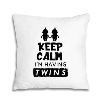 Womens Keep Calm I'm Having Twins Twin Gift Pillow | Mazezy