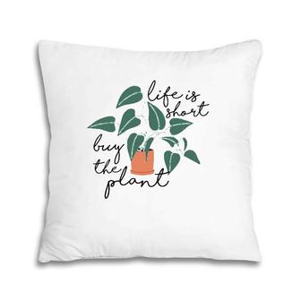 Womens Life Is Short Buy The Plant - Cute Gardening Theme Tank Top Pillow | Mazezy