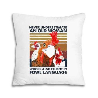 Womens Never Underestimate An Old Woman Who Is Also Fluent In Fowl Pillow | Mazezy