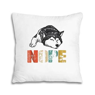 Womens Nope Siberian Husky Dog Breed Pillow