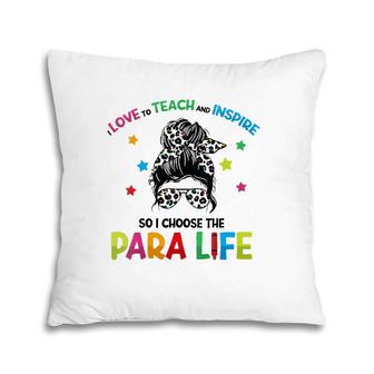 Womens Paraprofessional Teach Love Inspire Para Life Paraeducator Pillow | Mazezy