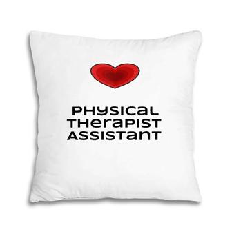 Womens Physical Therapist Assistant Love Tee Pillow | Mazezy