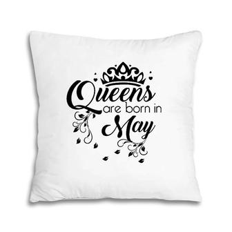 Women's Queens Are Born In May - Birthday Pillow | Mazezy