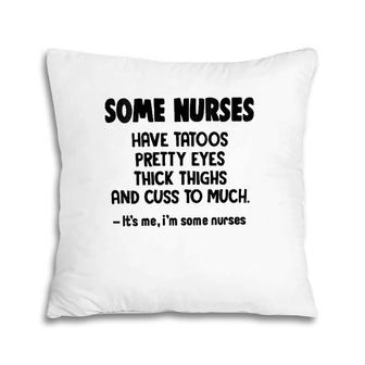 Womens Some Nurses Have Tattoos Pretty Eyes Thick Thighs Funny V-Neck Pillow | Mazezy