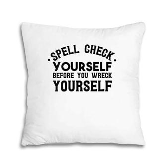 Womens Spell Check Yourself Before You Wreck Yourself V-Neck Pillow | Mazezy