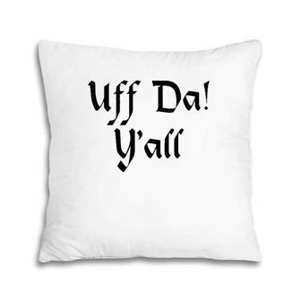 Womens Uff Da Y'all Funny Uff Da Design Y'all V Neck Pillow | Mazezy AU