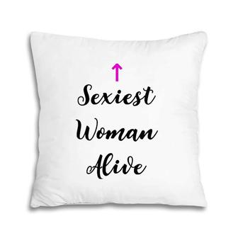 Womens Womens Sexiest Woman Alive T Gift For Women Pillow | Mazezy DE