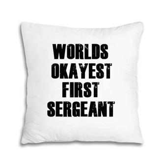 World's Okayest First Sergeant Funny Military Pillow | Mazezy CA