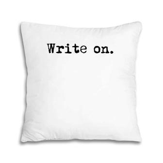 Write On Funny Writing Gift For Writers Black Text Raglan Baseball Tee Pillow