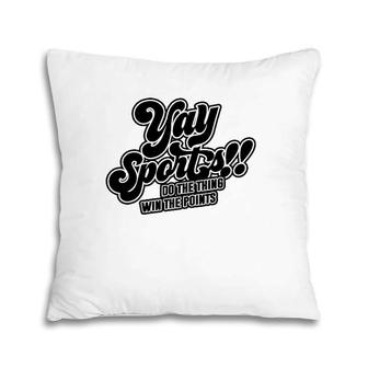 Yay Sports Do The Thing Win The Points Sportsball Sports Pillow | Mazezy DE