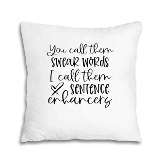 You Call Them Swear Words I Call Sentence Enhancers Heart Pillow | Mazezy