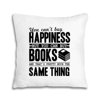 You Can't Buy Happiness But You Can Buy Books Funny Gift Pillow | Mazezy