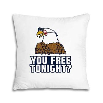You Free Tonight American Eagle Usa 4Th Of July Pillow | Mazezy