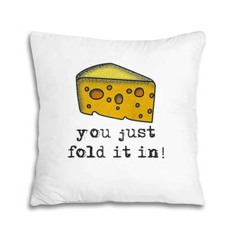 You Just Fold It In Fold In The Cheese Raglan Baseball Tee Pillow | Mazezy