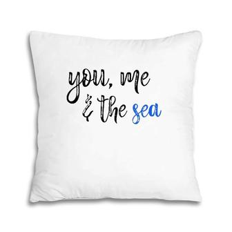 You Me And The Sea Ocean Beach Vacation Cute Fun Gift Pillow | Mazezy