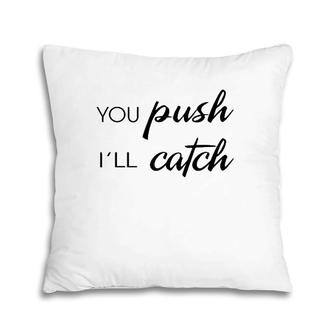 You Push I'll Catch Neonatal Nurse Midwifery Midwife Pillow | Mazezy