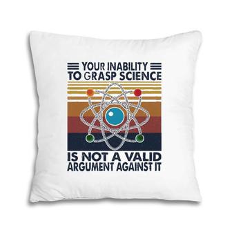 Your Inability To Grasp Science Pillow | Mazezy AU