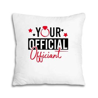 Your Official Officiant Groom Bride Couple Wedding Marriage Pillow | Mazezy