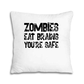 Zombies Eat Brains You're Safe Pillow | Mazezy