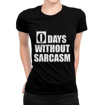 0 Days Without Sarcasm Women T-shirt | Mazezy