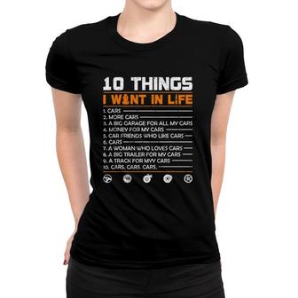 10 Things I Want In My Life Cars More Cars Funny Gift Car Women T-shirt | Mazezy