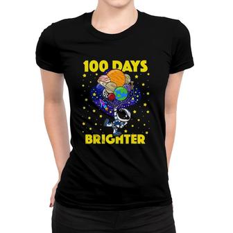 100 Days Brighter 100Th Day Of School Astronaut Outer Space Women T-shirt | Mazezy