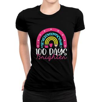 100 Days Brighter Teacher Student 100 Days Of School Rainbow Women T-shirt