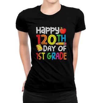 120Th Day Of School Teachers Child Happy 120 Days 1St Grade Women T-shirt | Mazezy