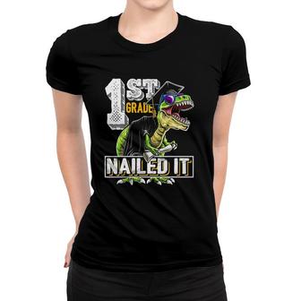 1St Grade Nailed It T Rex Dinosaur Graduation Cap Gown Gift Women T-shirt | Mazezy