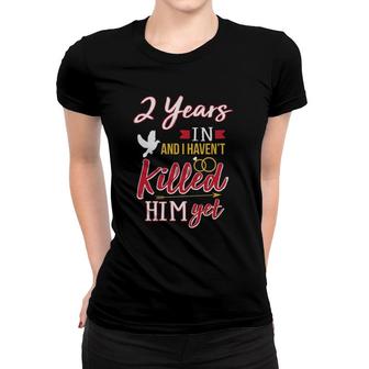 2 Years In Funny 2Nd Wedding Anniversary Gift Women T-shirt | Mazezy