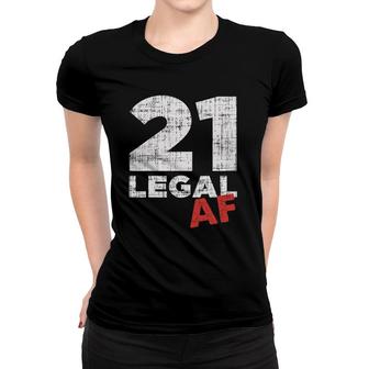 21 Legal Af Funny Happy 21St Birthday Party Celebration Gift Women T-shirt | Mazezy
