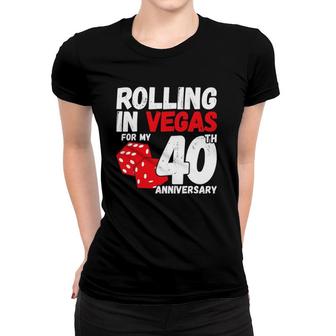 40Th Anniversary - Married 40 Years - Vegas Anniversary Trip Women T-shirt | Mazezy