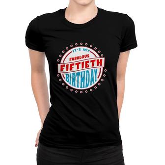 50Th Birthday Tee 50 Years Old And Fabulous Design Women T-shirt | Mazezy