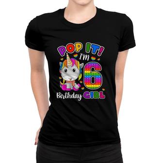 6 Years Old Gift 6Th Birthday Unicorn Girls Pop It Fidget Women T-shirt | Mazezy