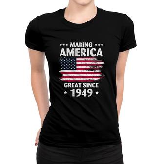 73Rd Birthday Making America Great Since 1949 Ver2 Women T-shirt | Mazezy