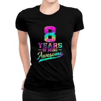 8 Years Old 8Th Birthday Tie Dye Being Awesome Men Women Women T-shirt | Mazezy