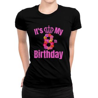 8 Years Old Birthday Girls Flower Its My 8Th Birthday Women T-shirt | Mazezy