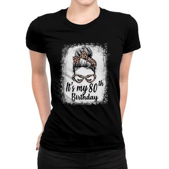 80 Years Old Leopard Melanin Girl Messy Bun It Is My 80Th Birthday Women T-shirt - Seseable