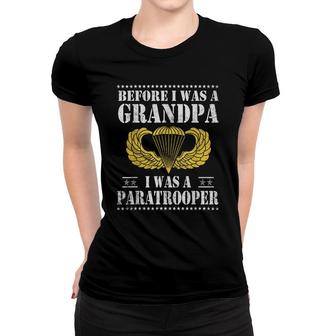 82Nd Airborne Before I Was A Grandpa I Was A Paratrooper Women T-shirt - Thegiftio UK