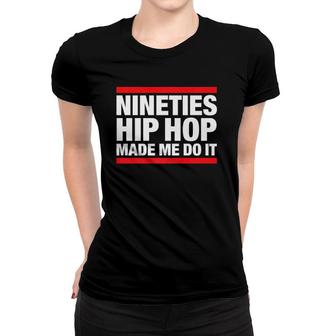90S Hip Hop Gift For Old School Nineties Hip Hop Fan Women T-shirt