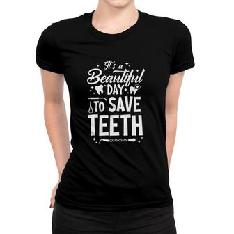 A Beautiful Day To Save Teeth - Dentist Dentistry Dental Dds Women T-shirt | Mazezy